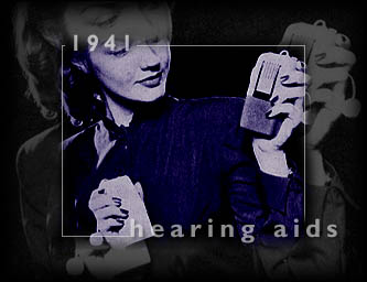 1941: Portable Hearing Aids.