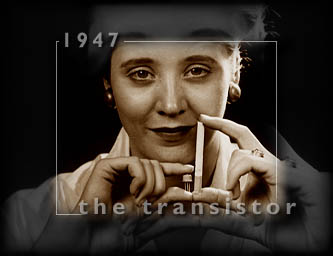 1947: Transistor.